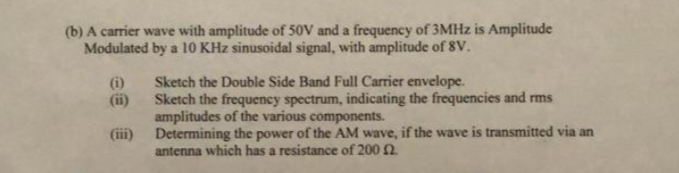 Solved (b) A carrier wave with amplitude of 50V and a | Chegg.com