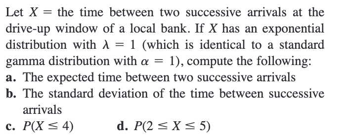 Let X= the time between two successive arrivals at | Chegg.com