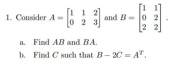 Solved Consider A = [1 0;1 2; 2 3] And B = [1 2 2;1 0 2; . | Chegg.com