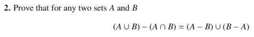Solved 2. Prove that for any two sets A and B (AUB) - (ANB) | Chegg.com