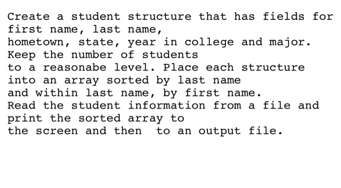 Solved Create A Student Structure That Has Fields For First | Chegg.com