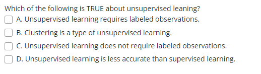 Solved Which of the following is TRUE about unsupervised | Chegg.com
