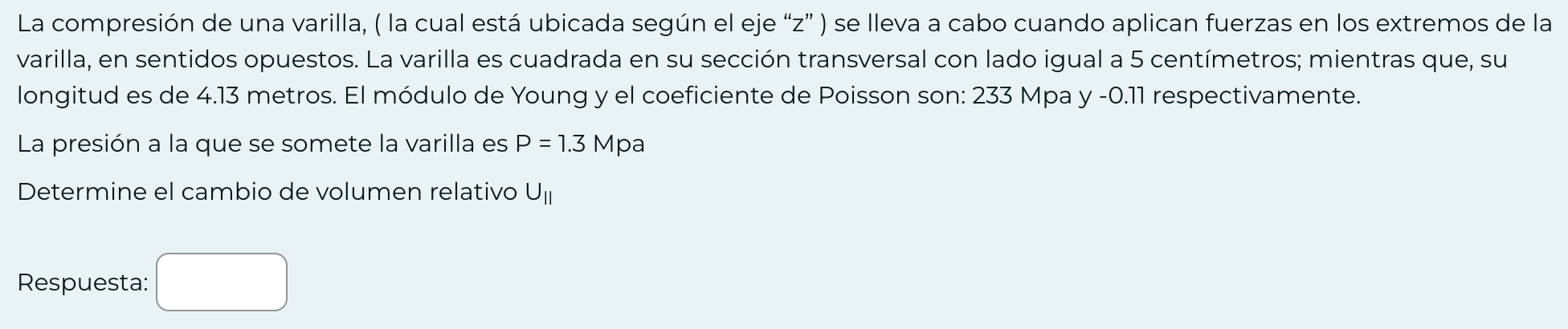 La compresión de una varilla, ( la cual está ubicada según el eje z ) se lleva a cabo cuando aplican fuerzas en los extremo