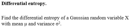 Solved Differential entropy. Find the differential entropy | Chegg.com