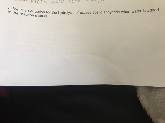 Solved Write an equation for the hydrolysis of excess acetic | Chegg.com