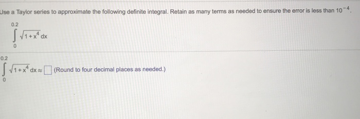 Solved Use a Taylor series to approximate the following | Chegg.com