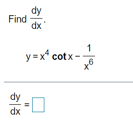 Solved Find | dy dx 1 y=x4 cotx - otx- 6 X dy dx II | Chegg.com