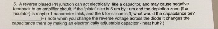 Solved A reverse biased PN junction can act electrically | Chegg.com