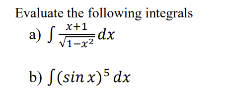 Solved Evaluate the following integrals a) ∫1−x2x+1dx b) | Chegg.com