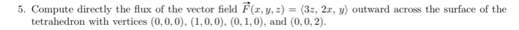Solved Compute directly the flux of the vector field | Chegg.com