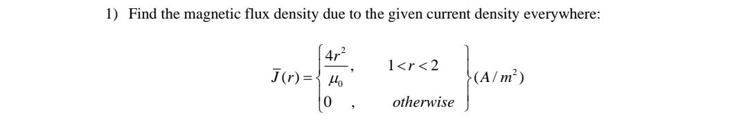Find the magnetic flux density due to the given | Chegg.com