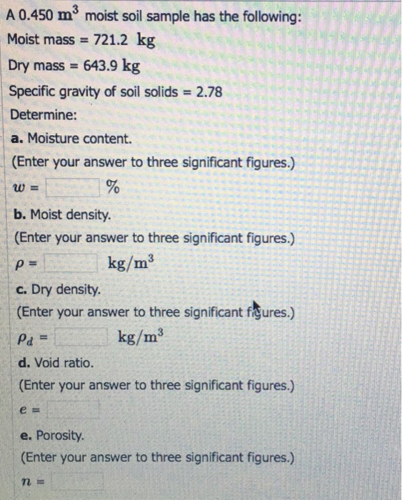 Solved A 0.450 m3 moist soil sample has the following: Moist | Chegg.com