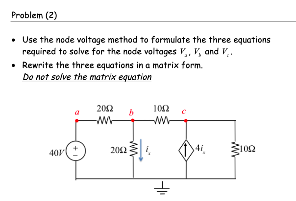 Solved Problem (2) • Use The Node Voltage Method To | Chegg.com