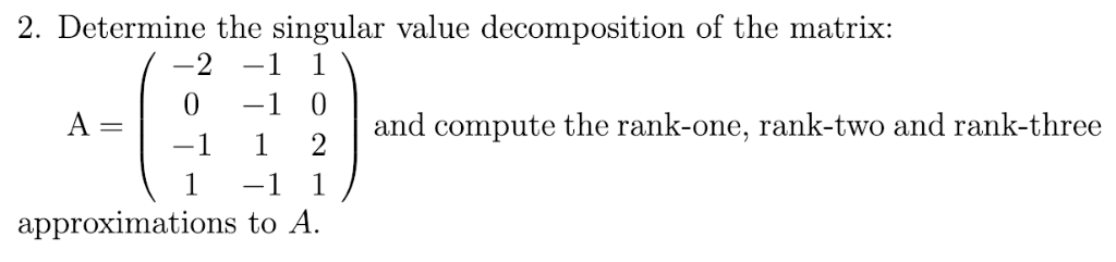 Solved 2. Determine the singular value decomposition of the | Chegg.com