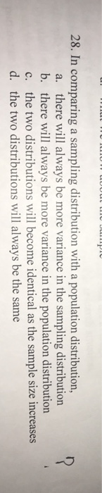 Solved 28. In comparing a sampling distribution with a | Chegg.com