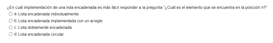 ¿En cuál implementación de una lista encadenada es más fácil responder a la pregunta ¿Cuál es el elemento que se encuentra e