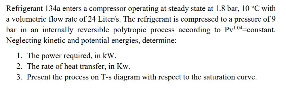 Solved Refrigerant 134a Enters A Compressor Operating At | Chegg.com