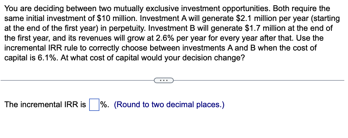 Solved You Are Deciding Between Two Mutually Exclusive | Chegg.com