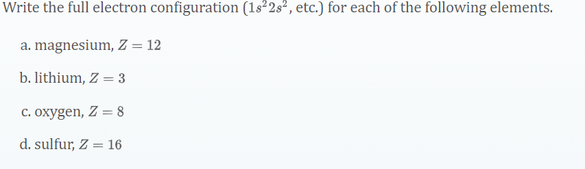 Solved Write the full electron configuration (1s22s, etc.) | Chegg.com