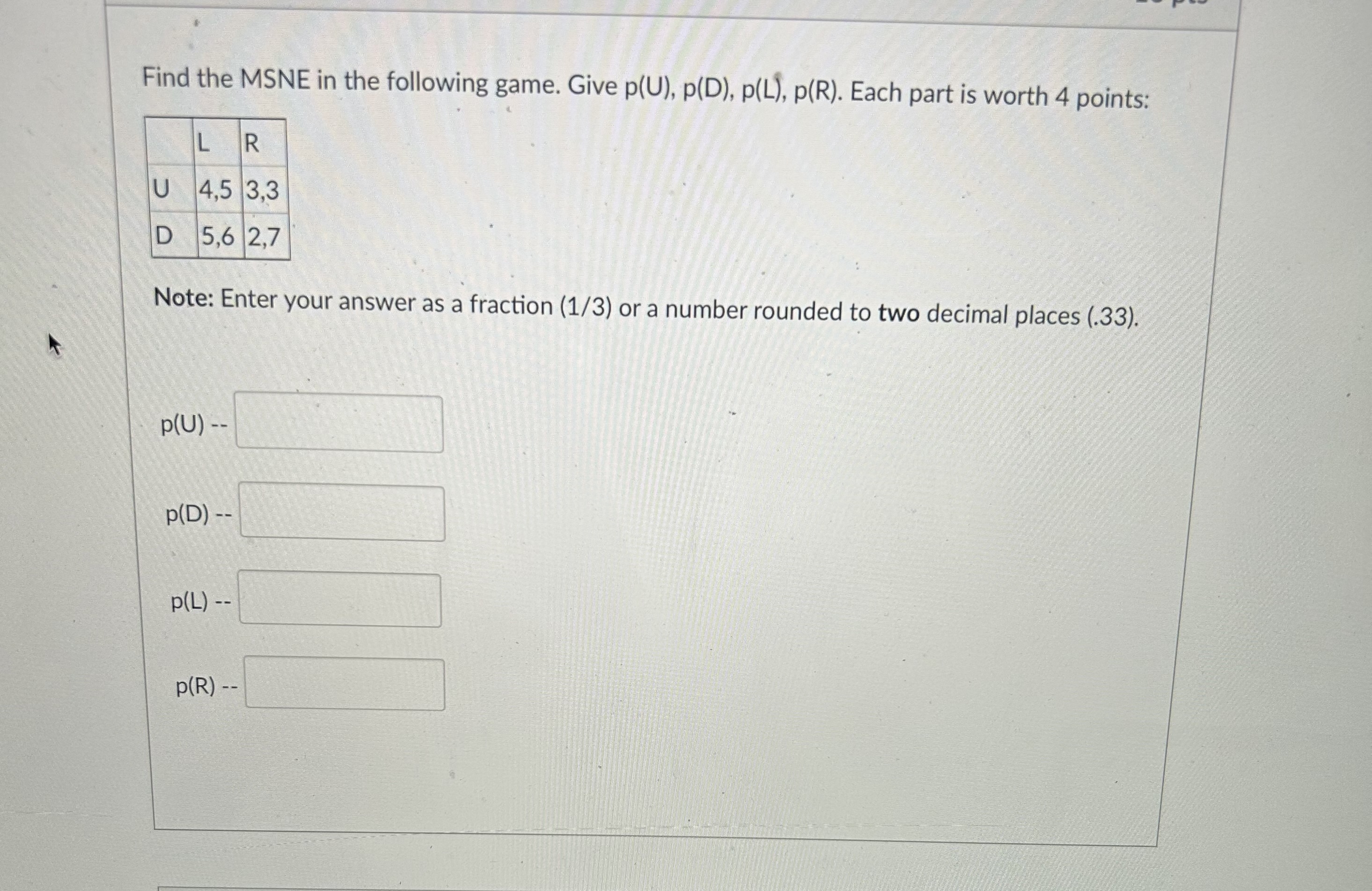 Solved Find the MSNE in the following game. Give | Chegg.com