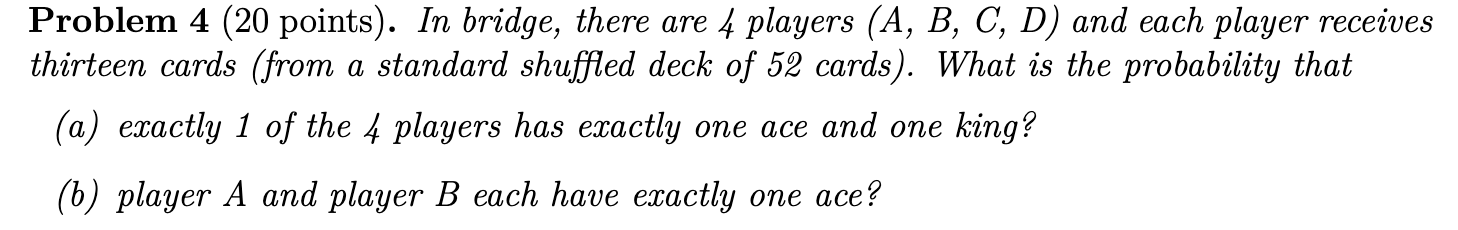 Solved Problem 4 (20 points). In bridge, there are 4 players | Chegg.com