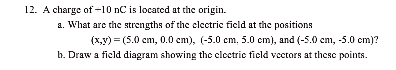 Solved 12. A charge of +10 nC is located at the origin. a. | Chegg.com