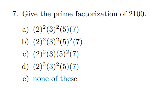 Solved 7. Give the prime factorization of 2100 . a) | Chegg.com