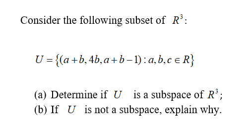 Solved Consider The Following Subset Of R’: U ={(a+b, 4b, | Chegg.com