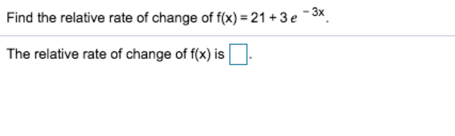 solved-find-the-relative-rate-of-change-of-f-x-21-3e-3x-chegg