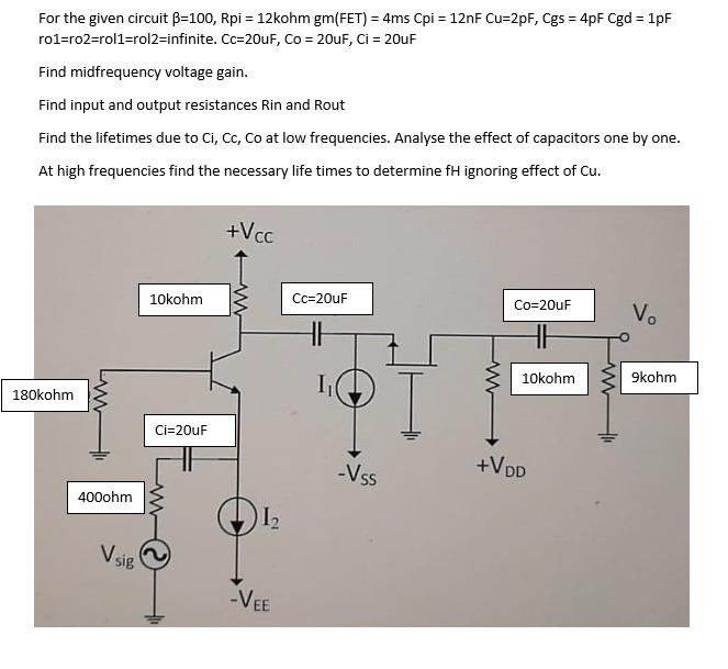 Solved For the given circuit B=100, Rpi = 12 kohm gm(FET) = | Chegg.com