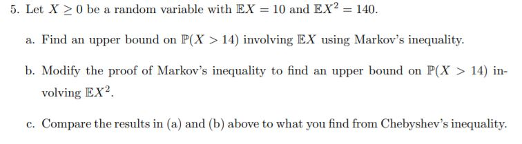 Solved 5. Let X > 0 be a random variable with EX = 10 and | Chegg.com