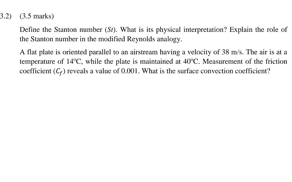 Solved Define the Stanton number (St). What is its physical