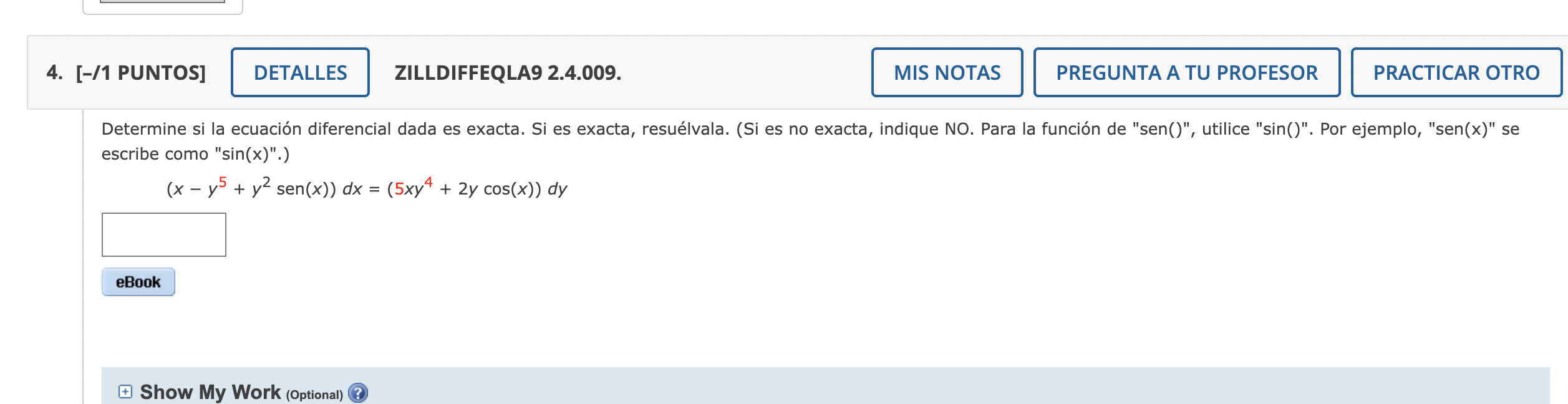 Determine si la ecuación diferencial dada es exacta. Si es exacta, resuélvala. (Si es no exacta, indique NO. Para la función