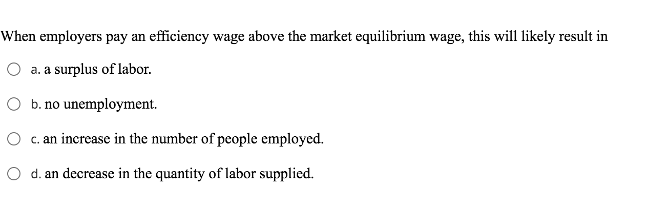 solved question 9efficiency wagesa. decrease... Solved When employers pay an efficiency wage above the | Chegg.com