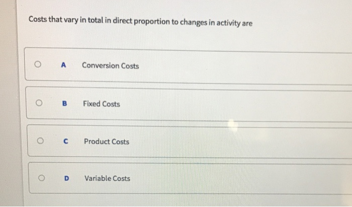 A Cost That Changes In Total In Proportion Solved Costs that vary in total in direct proportion to | Chegg.com
