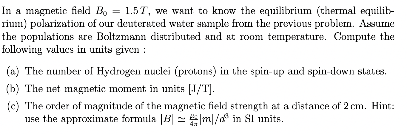 In a magnetic field \( B_{0}=1.5 T \), we want to know the equilibrium (thermal equilibrium) polarization of our deuterated w