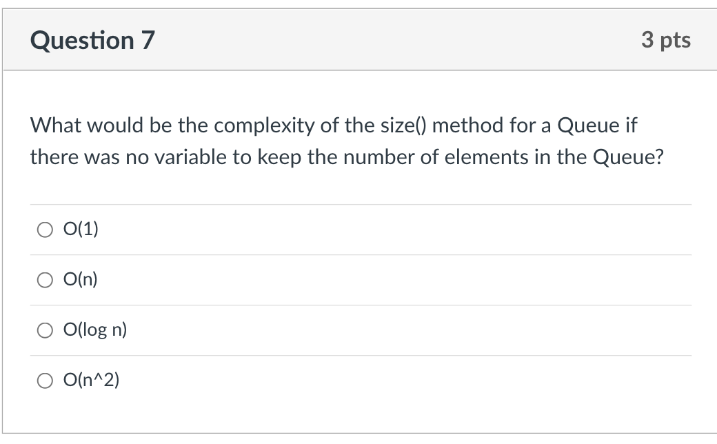 What would be the complexity of the size() method for a Queue if there was no variable to keep the number of elements in the 