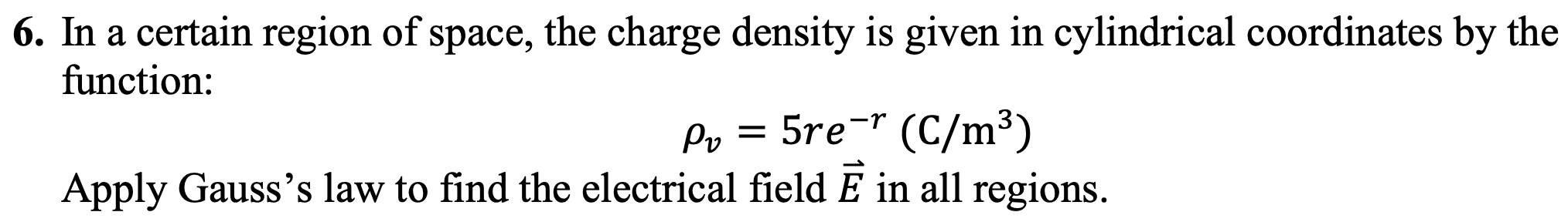 Solved 6. In a certain region of space, the charge density | Chegg.com