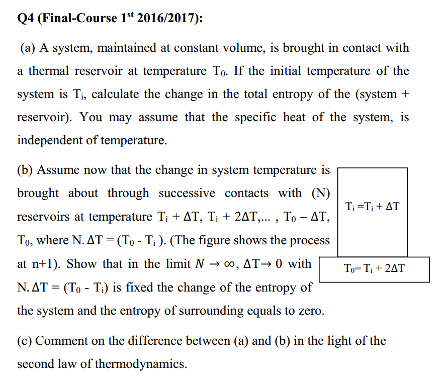 Q4 (Final-Course \( 1^{\text {st }} 2016 / 2017 \) ):
(a) A system, maintained at constant volume, is brought in contact with