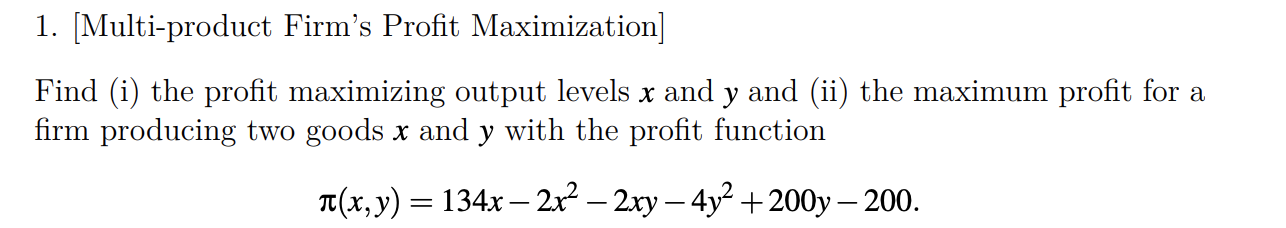 Solved 1. [Multi-product Firm's Profit Maximization] Find | Chegg.com