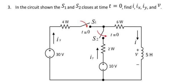 Solved 3. In The Circuit Shown The S1 And S2 Closes At Time 