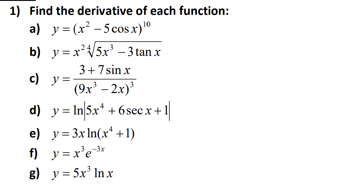 10 24 3 c) y = 3 3 1) Find the derivative of each function: a) y = (x² – 5 cos x) b) y = x²V/5x² – 3 tan x 3+ 7 sin x (9x” –