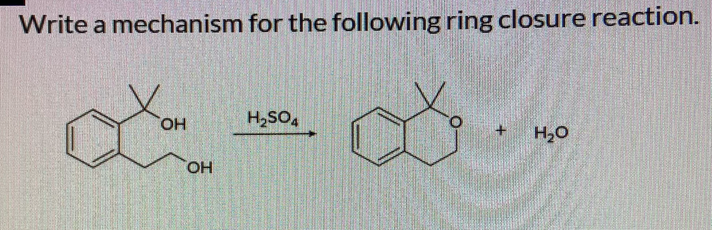 Solved Write a mechanism for the following ring closure | Chegg.com