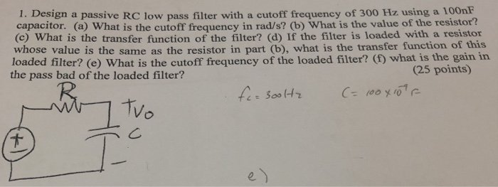 Solved 1. Design a passive RC low pass filter with a cutoff | Chegg.com