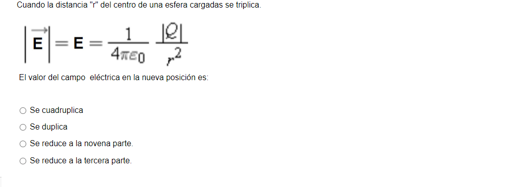 Cuando la distancia r del centro de una esfera cargadas se triplica. \[ |\overrightarrow{\mathbf{E}}|=\mathbf{E}=\frac{1}{4