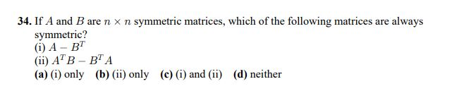 Solved 34. If A And B Are N X N Symmetric Matrices, Which Of | Chegg.com