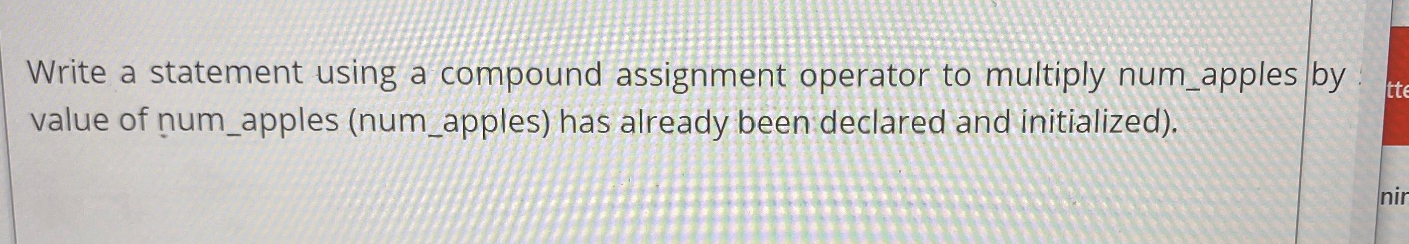Solved Write a statement using a compound assignment | Chegg.com