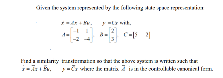 Solved Given the system represented by the following state | Chegg.com