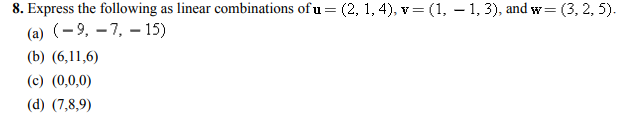 Solved 8. Express the following as linear combinations of | Chegg.com
