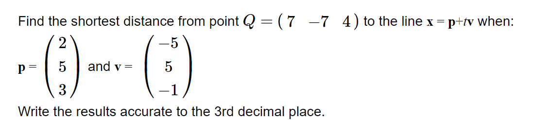 Solved Find the shortest distance from point Q=(7−74) to the | Chegg.com